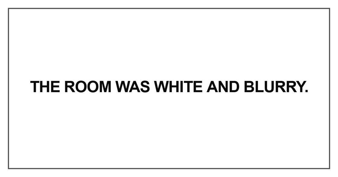The room was white and blurry