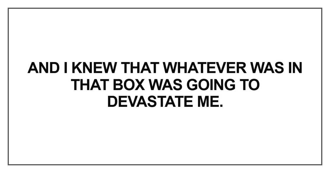 And I knew that whatever was in that box