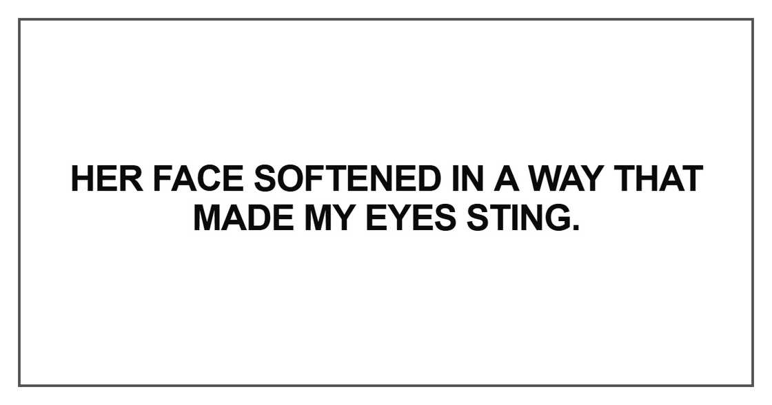 Her face softened in a way Her face softened in a way
