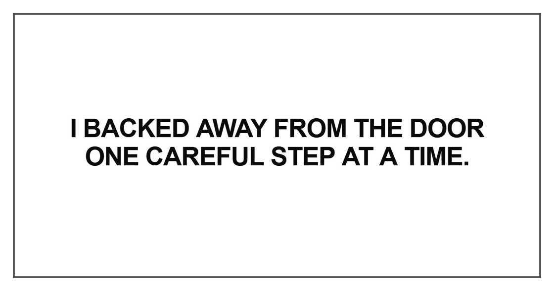 I backed away from the door