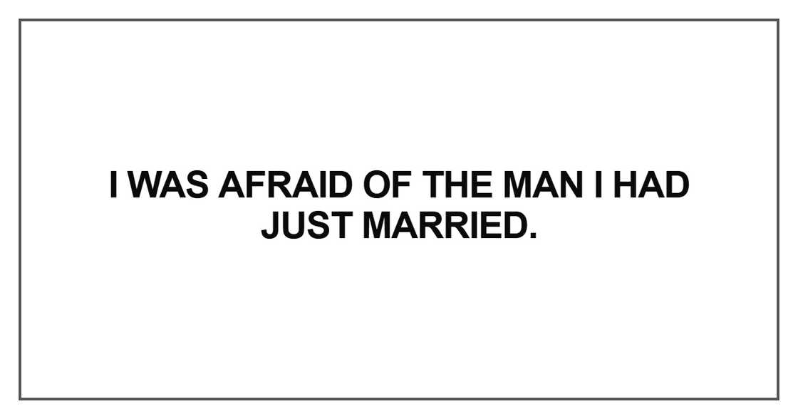 I was afraid of the man