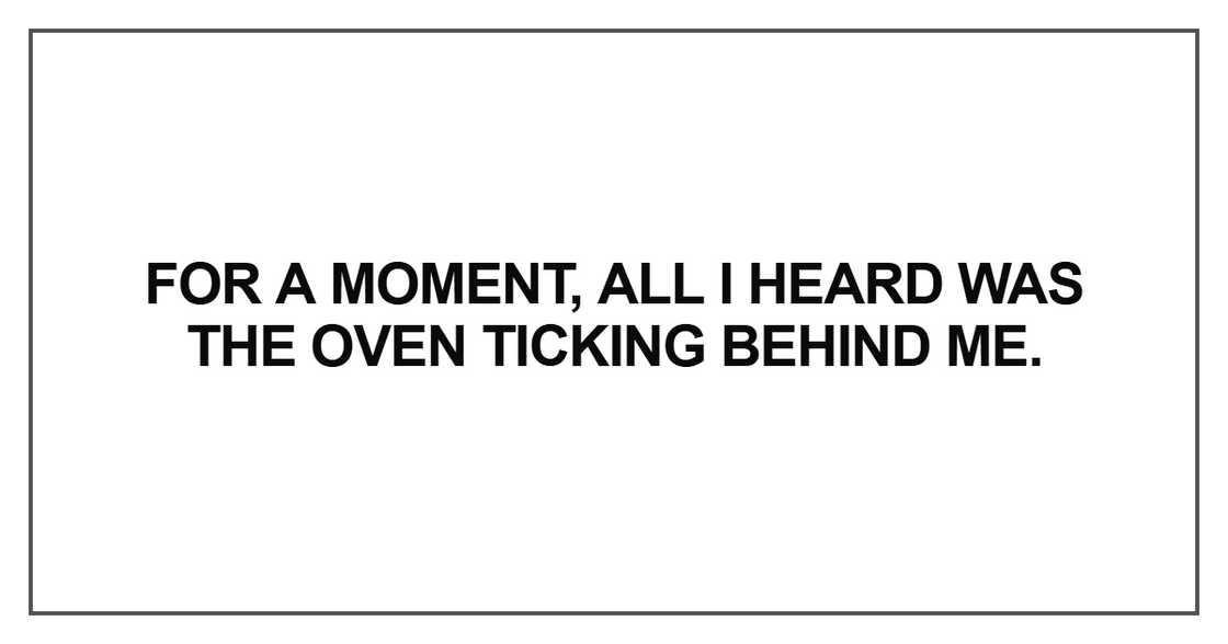 For a moment, all I heard