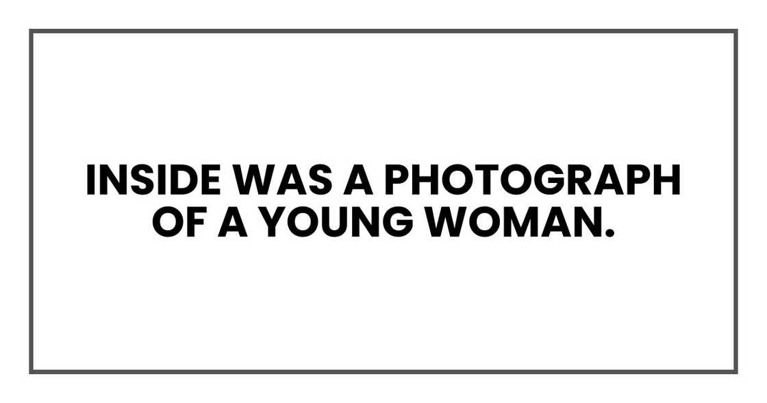 Inside was a photograph of a young woman. Inside was a photograph of a young woman.