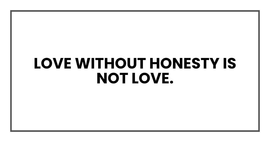 LOVE WITHOUT HONESTY IS NOT LOVE LOVE WITHOUT HONESTY IS NOT LOVE