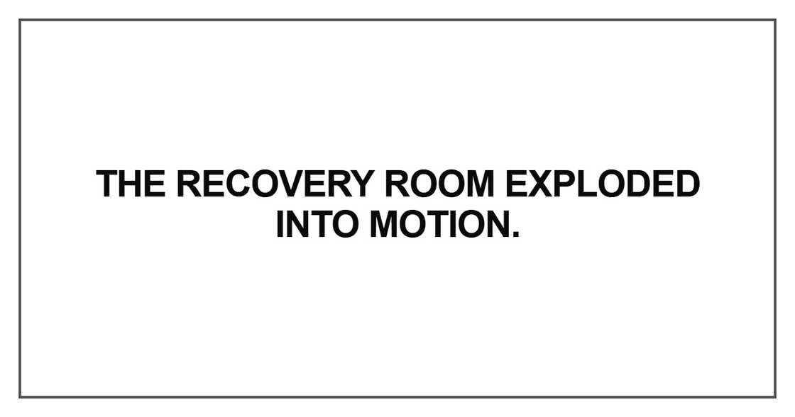 The recovery room exploded