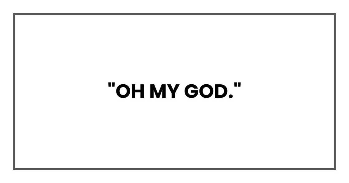 "Oh my God," "Oh my God,"