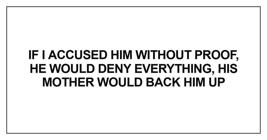 If I accused him without proof