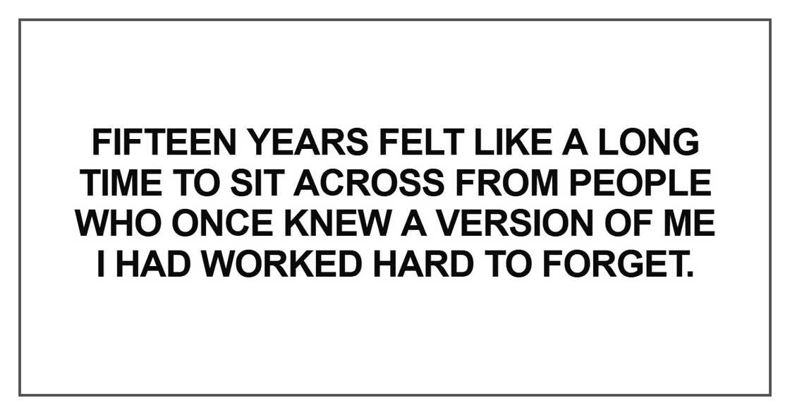 Fifteen years felt like a long time