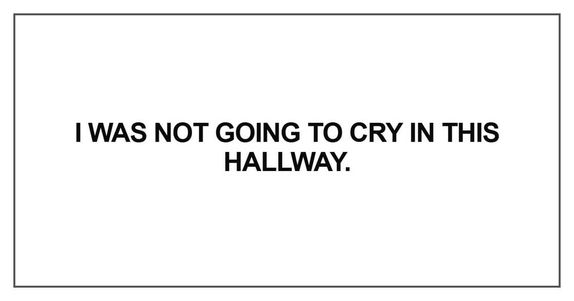 I was not going to cry in this hallway