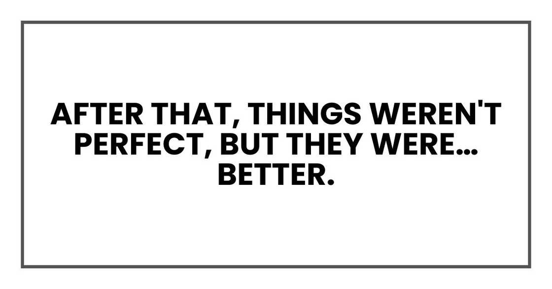 After that, things weren't perfect, but they were… better.
