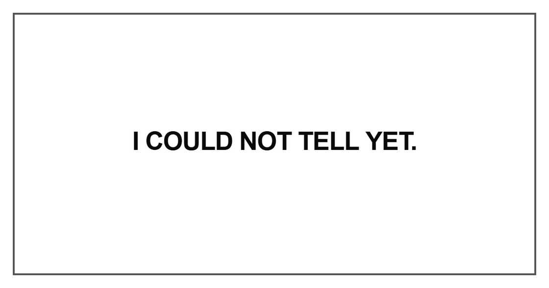 I could not tell yet