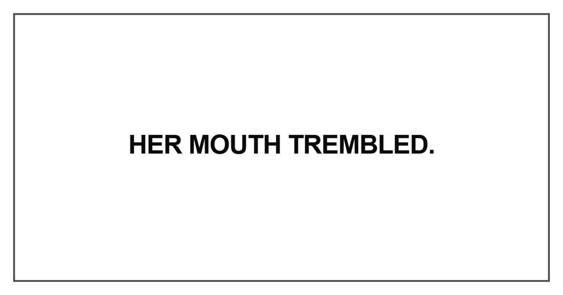Her mouth trembled