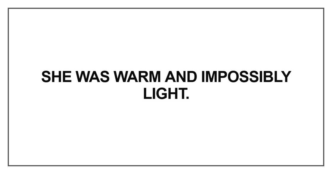 She was warm and impossibly