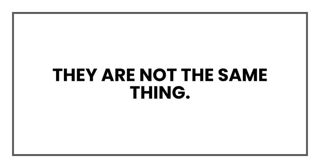 They are not the same thing. They are not the same thing.