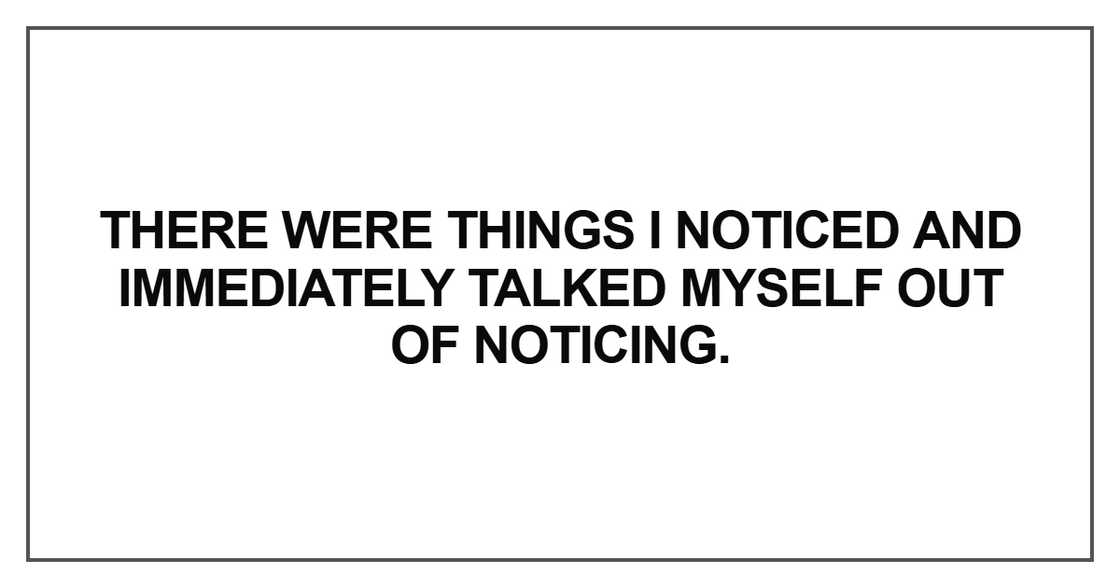 There were things I noticed