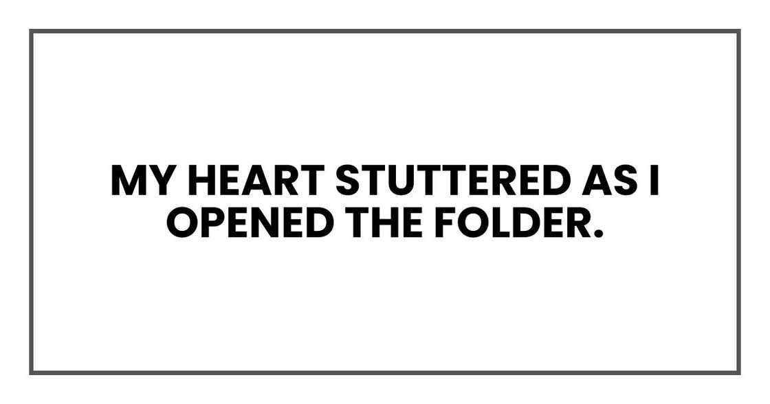 My heart stuttered as I opened the folder.