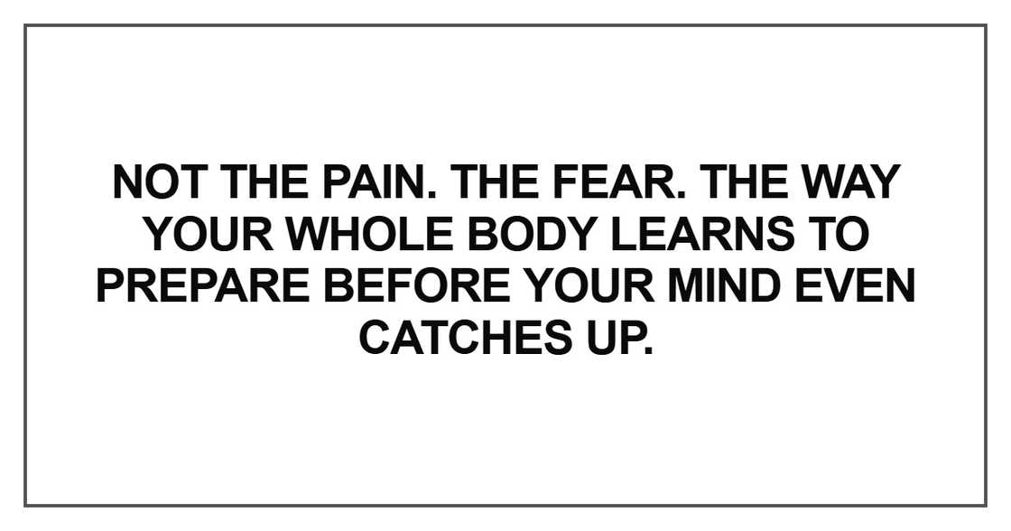 Not the pain. The fear Not the pain. The fear