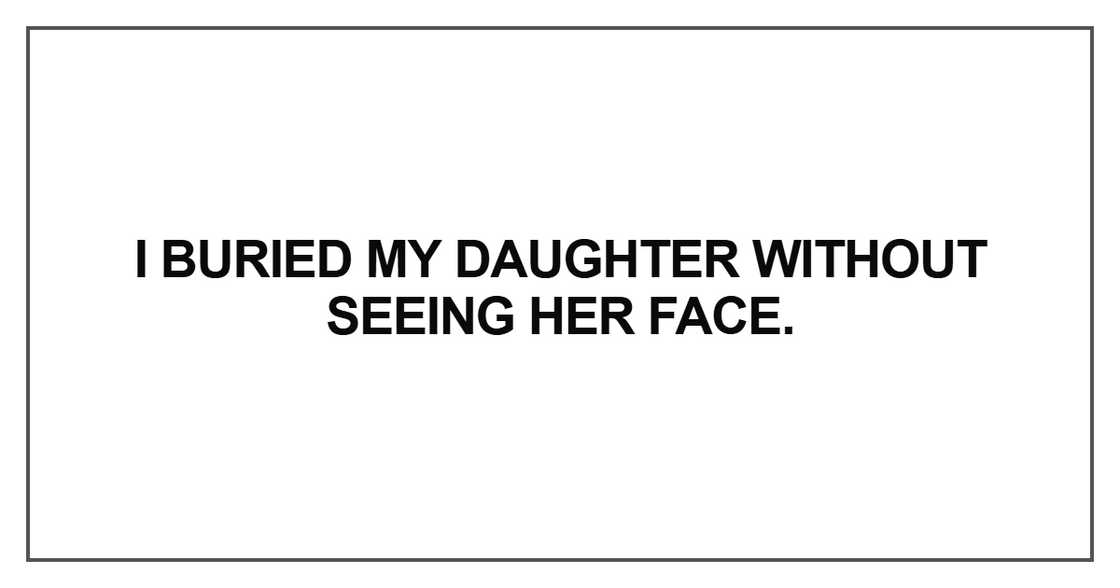 I buried my daughter
