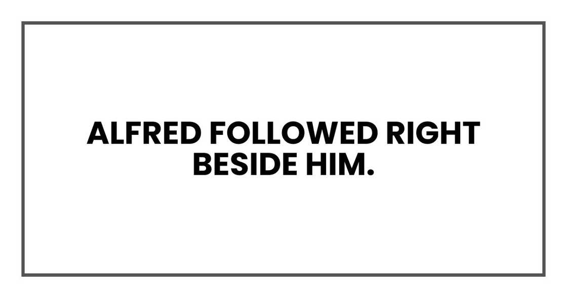 George followed right beside him. George followed right beside him.