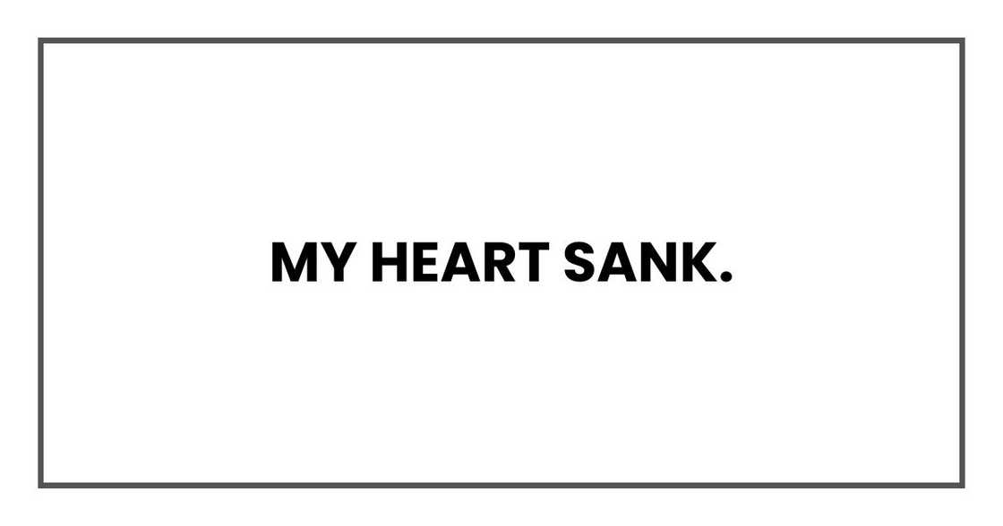 My heart sank. My heart sank.