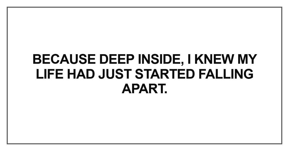 Because deep inside, I knew my life