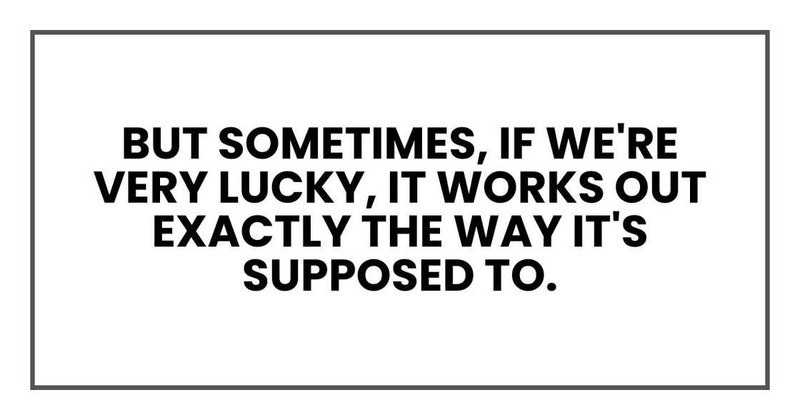 But sometimes, if we're very lucky, it works out exactly the way it's supposed to. But sometimes, if we're very lucky, it works out exactly the way it's supposed to.