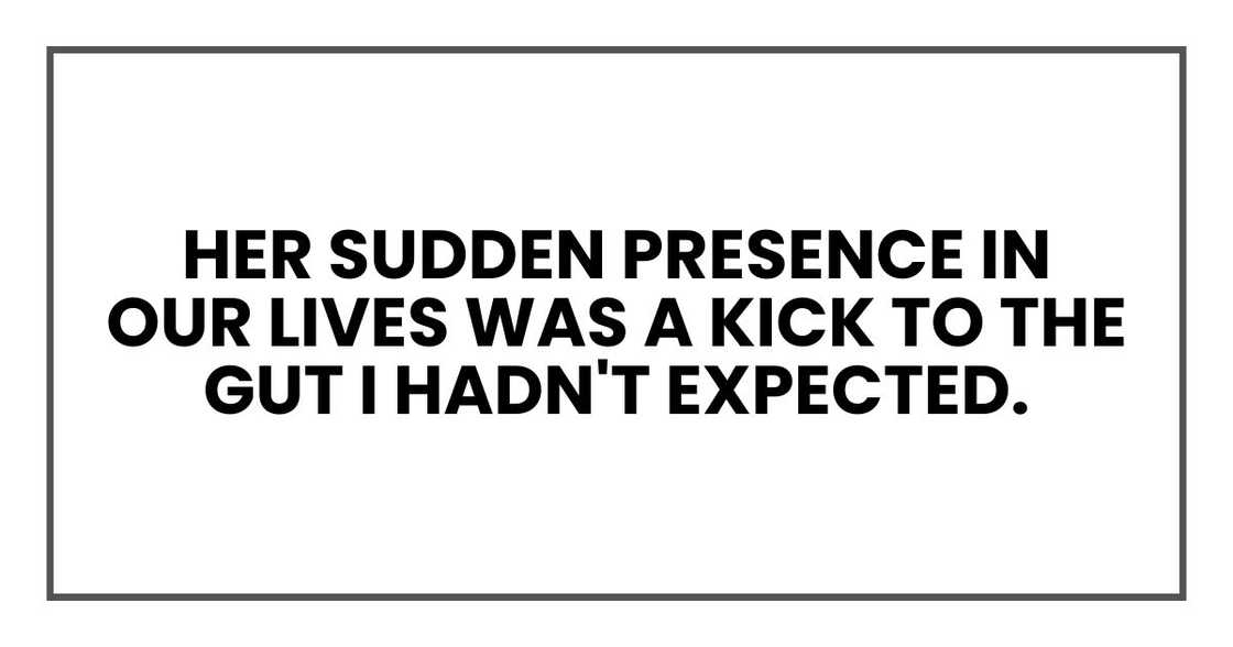 Her sudden presence in our lives was a kick to the gut I hadn't expected.