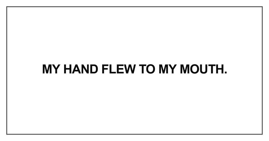 My hand flew to my mouth