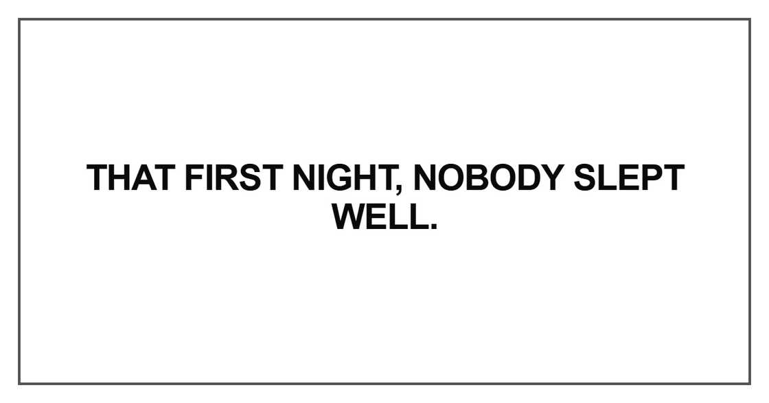 That first night, nobody slept well