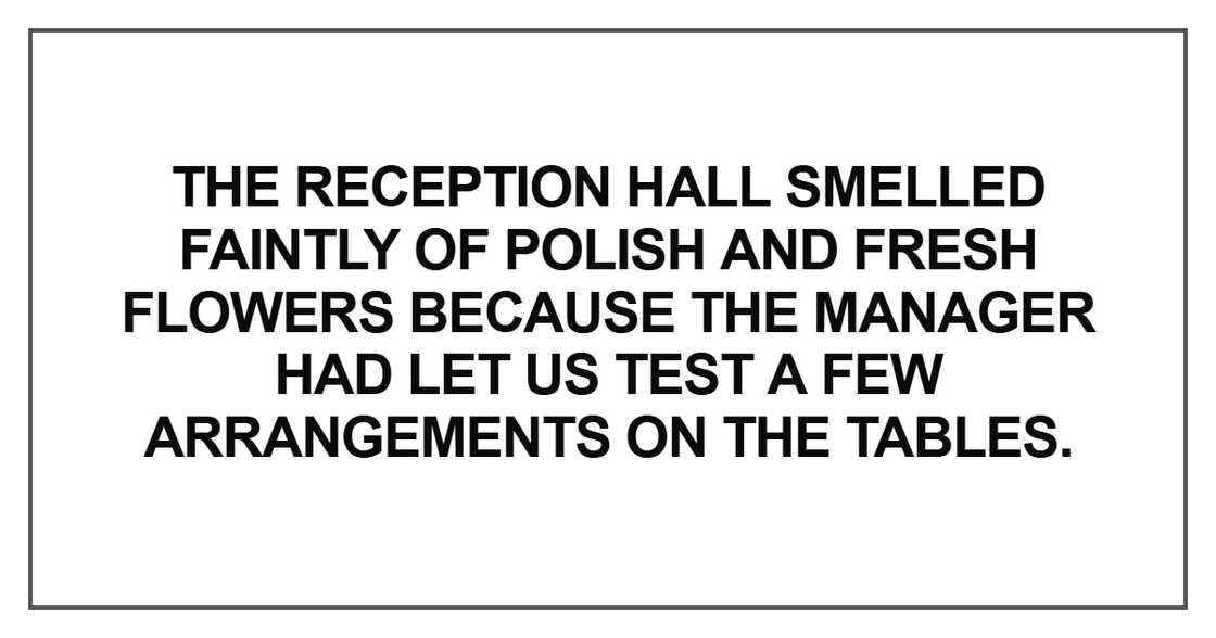 The reception hall smelled faintly of polish and fresh The reception hall smelled faintly of polish and fresh
