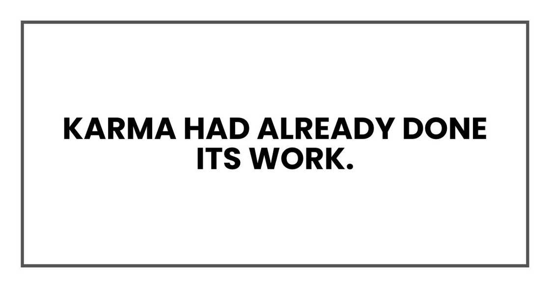 Karma had already done its work.