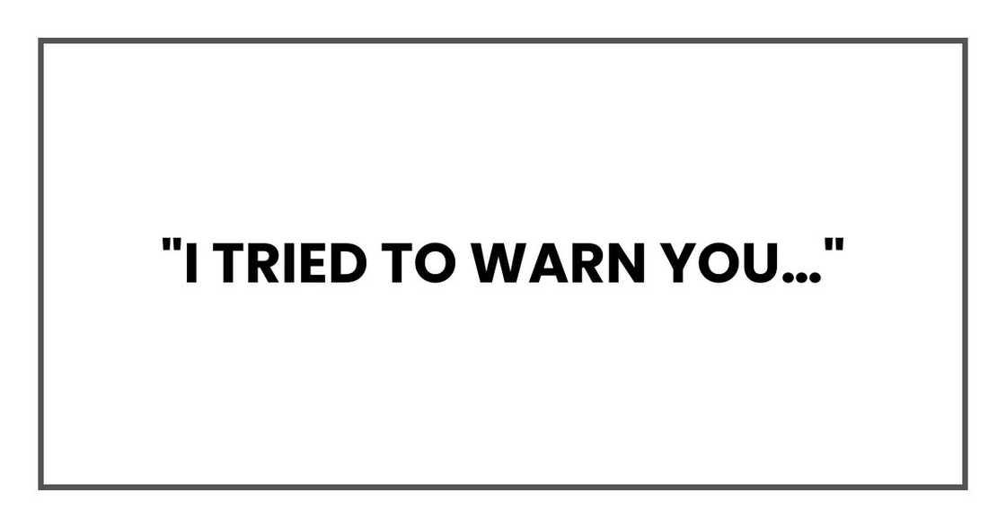 "I tried to warn you…"