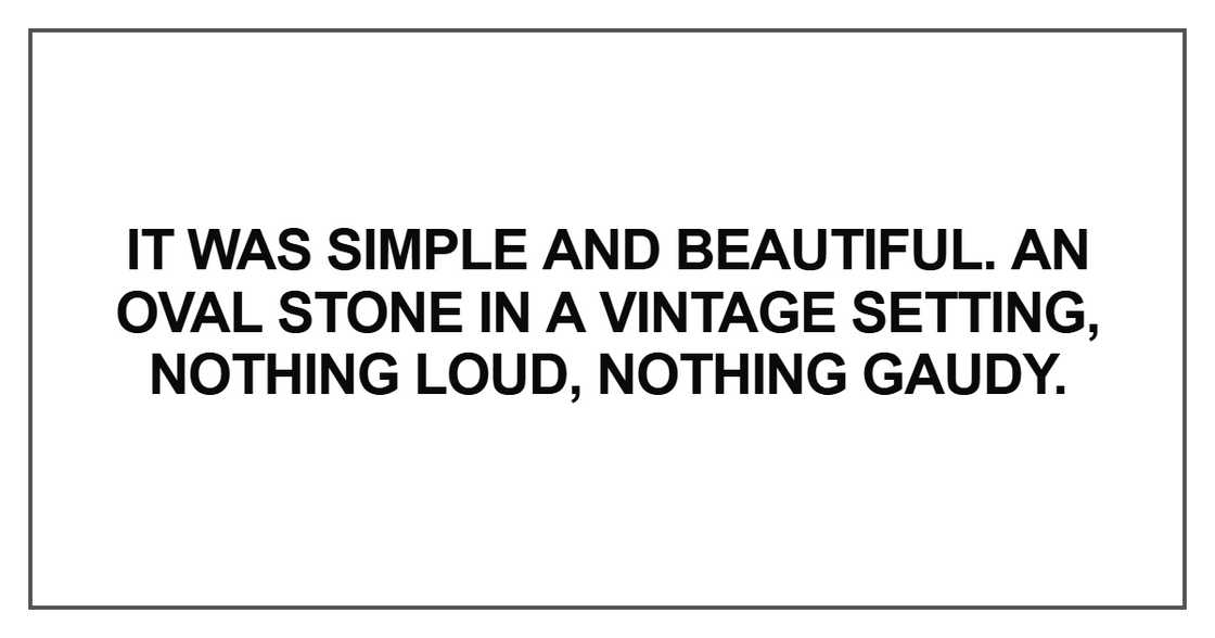 It was simple and beautiful. An oval stone in a vintage setting