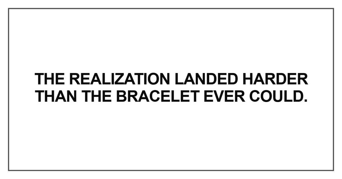 The realization landed harder