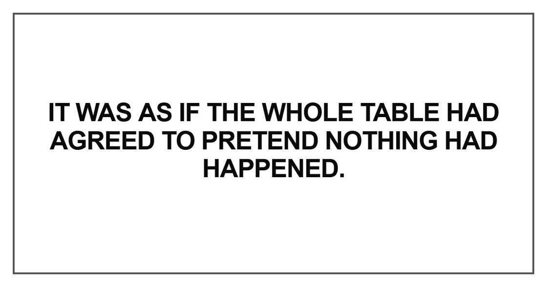 It was as if the whole table