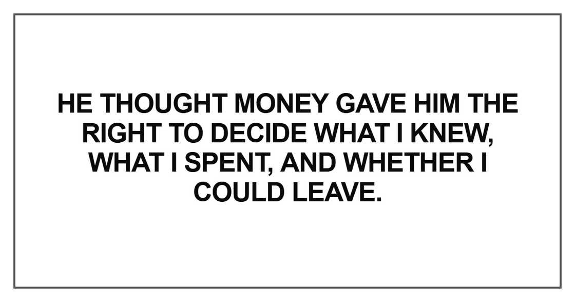 He thought money gave him the right to decide He thought money gave him the right to decide
