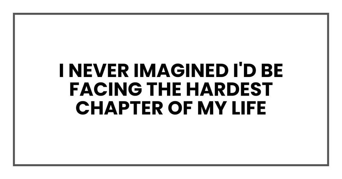 I never imagined I'd be facing the hardest chapter of my life