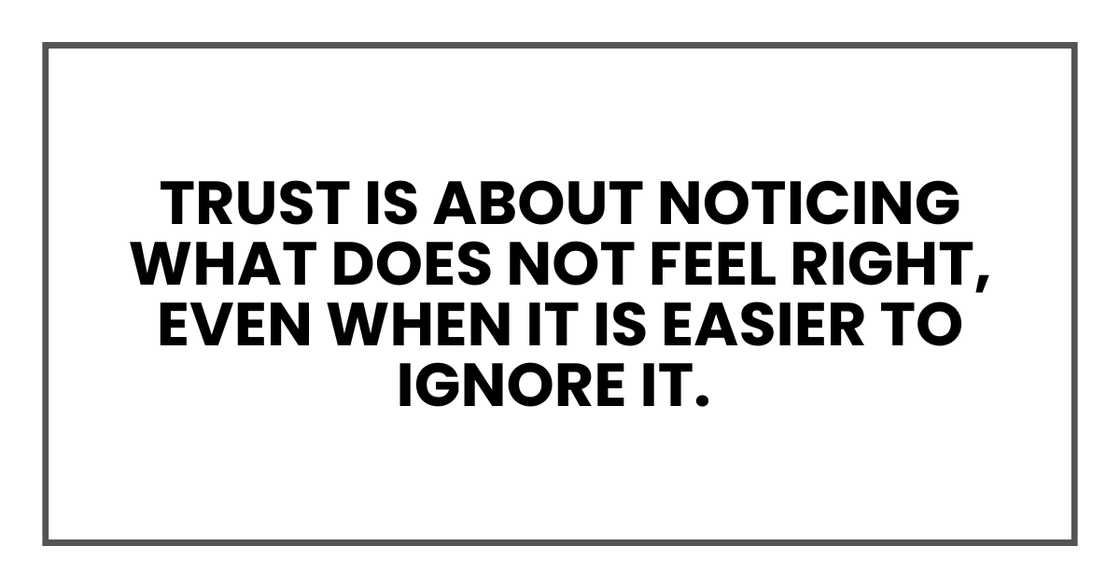 Trust is about noticing what does not feel right Trust is about noticing what does not feel right