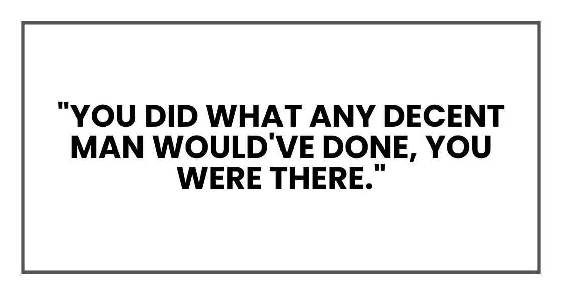 "You did what any decent man would've done," Spencer said. "You were there."
