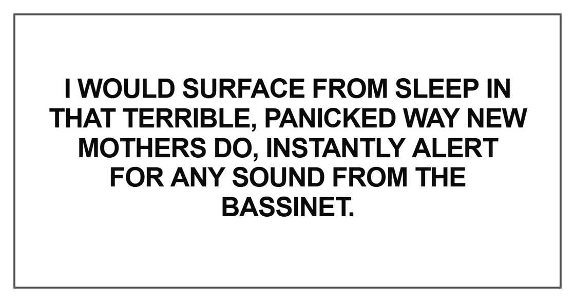 I would surface from sleep in that terrible