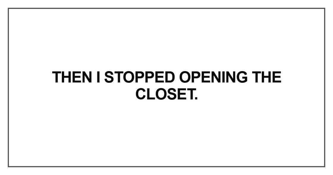 Then I stopped opening the closet