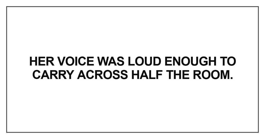 Her voice was loud enough to carry across