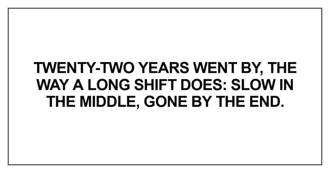 Twenty-two years went by