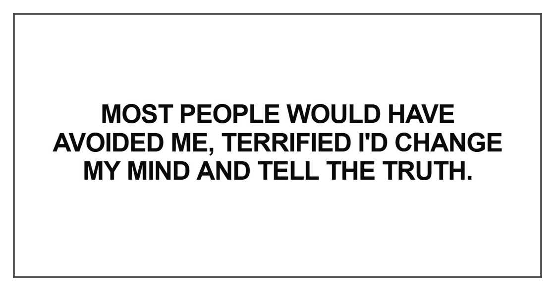 Most people would have avoided me