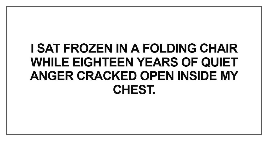I sat frozen in a folding chair while eighteen years I sat frozen in a folding chair while eighteen years
