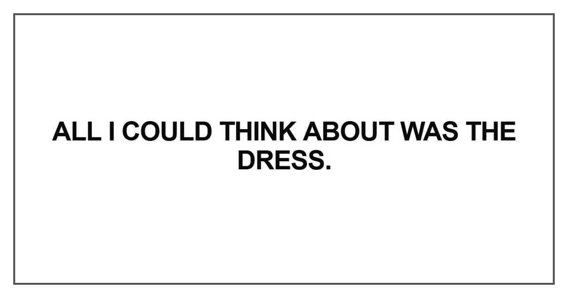 All I could think about was the dress