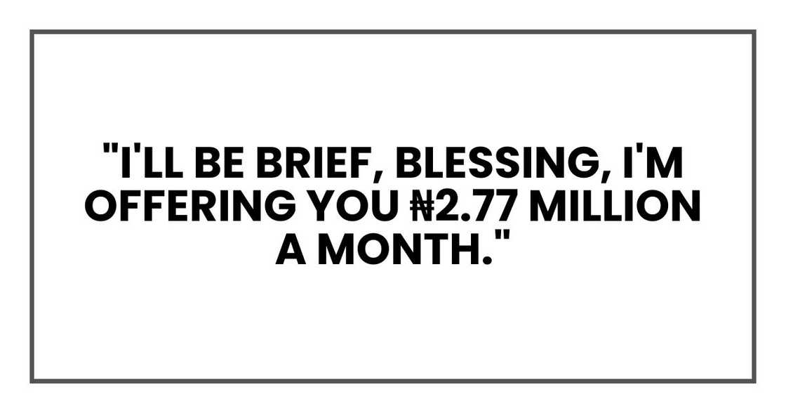 "I'll be brief, Blessing." She folded her hands. "I'm offering you ₦2.77