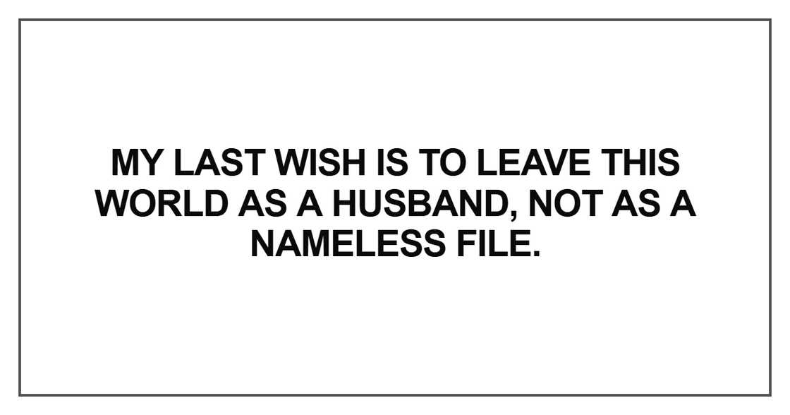 My last wish is to leave this world