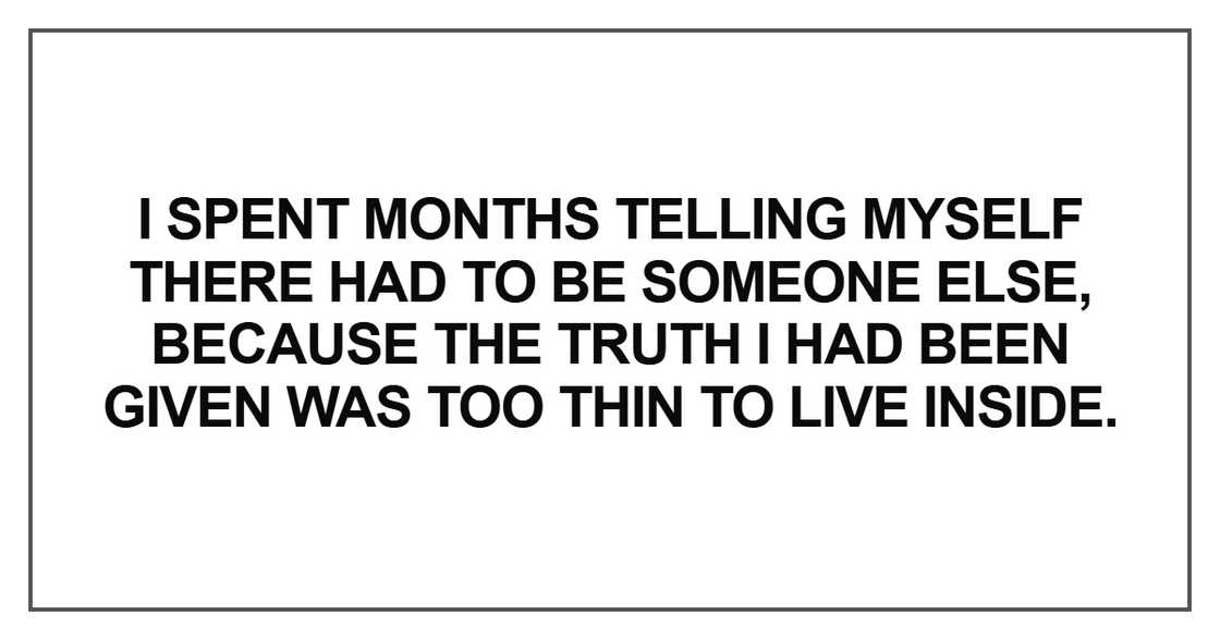 I spent months telling myself there had to be someone else I spent months telling myself there had to be someone else