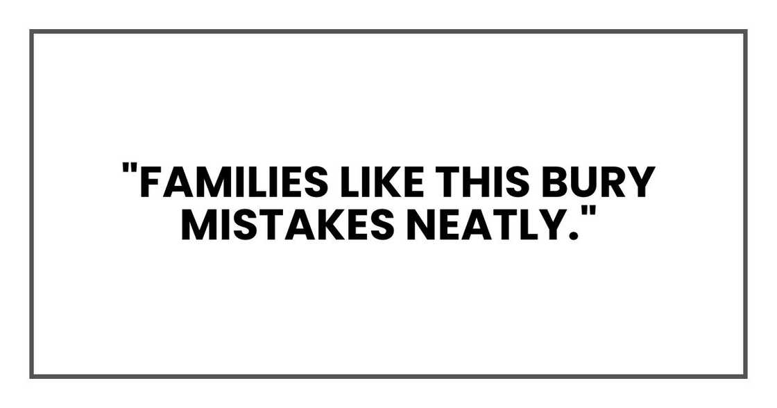"Families like this bury mistakes neatly."